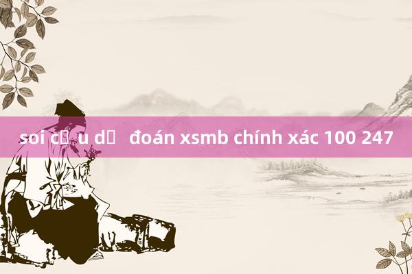 soi cầu dự đoán xsmb chính xác 100 247