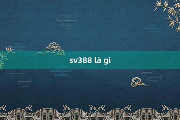 sv388 là gì