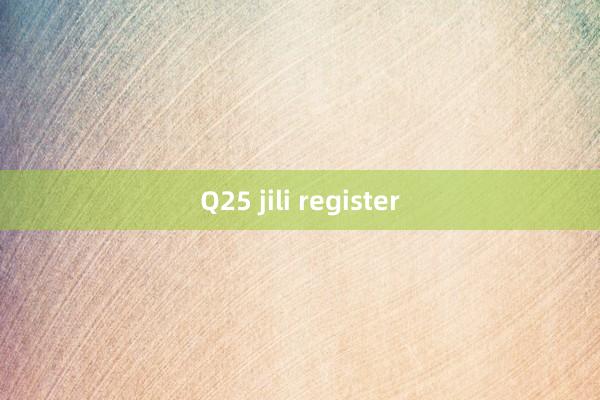 Q25 jili register