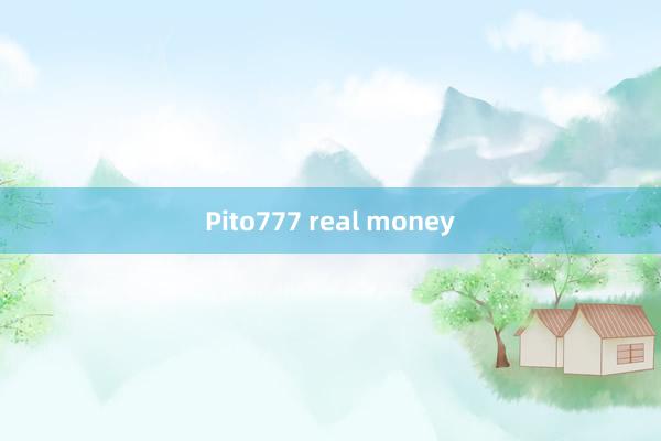 Pito777 real money