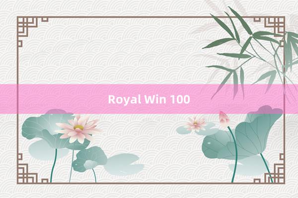 Royal Win 100